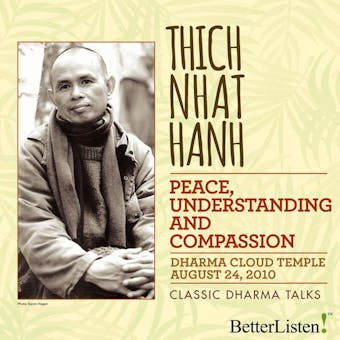 Peace, Understanding, and Compassion - Thich Nhat Hanh