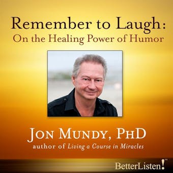 Remember To Laugh: On the Healing Power of Humor