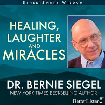 Healing, Laughter and Miracles with Bernie Siegel - undefined