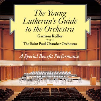 The Young Lutheran's Guide to the Orchestra: A Special Benefit Performance - Garrison Keillor