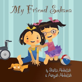 My Friend Suhana - Aanyah Abdullah, Shaila Abdullah