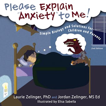 Please Explain Anxiety to Me! - Jordan Zelinger, Laurie Zelinger