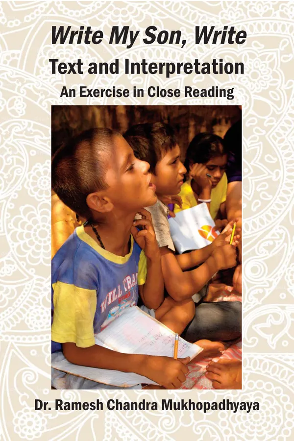 K. V. Dominic's Write My Son, Write--Text and Interpretation : An Exercise in Close Reading