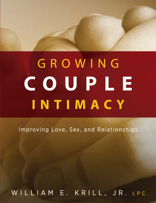 Growing Couple Intimacy : Improving Love, Sex, and Relationships