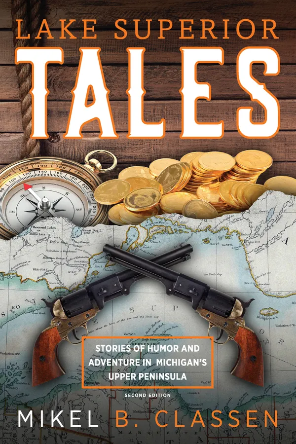Lake Superior Tales : Stories of Humor and Adventure in Michigan's Upper Peninsula