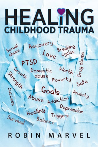 Healing Childhood Trauma - Robin Marvel