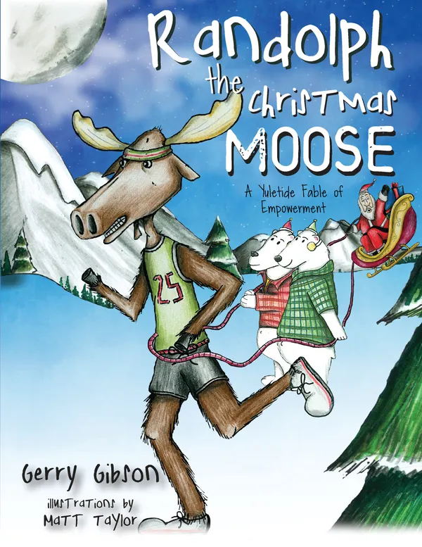 Randolph the Christmas Moose : A Yuletide Fable of Empowerment