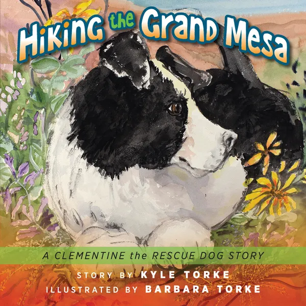 Hiking the Grand Mesa : A Clementine the Rescue Dog Story