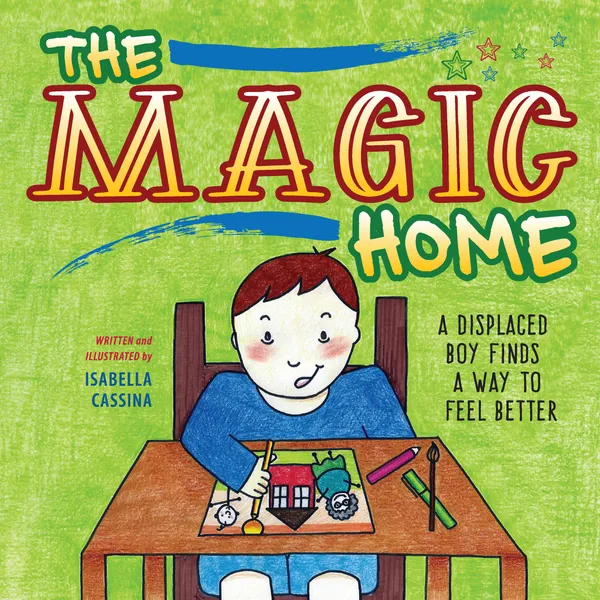The Magic Home : A Displaced Boy Finds a Way to Feel Better