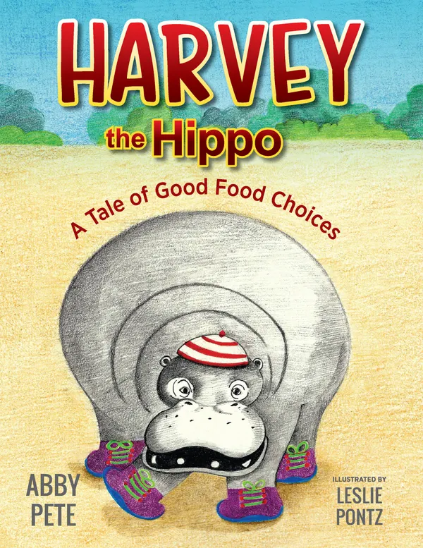 Harvey the Hippo : A Tale of Good Food Choices