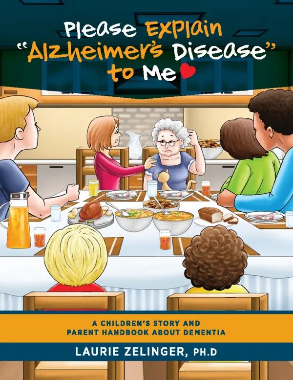 Please Explain Alzheimer's Disease to Me : A Children's Story and Parent Handbook About Dementia