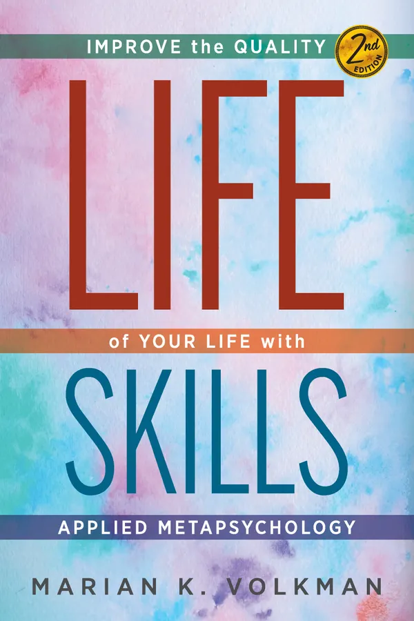 Life Skills : Improve the Quality of Your Life with Applied Metapsychology