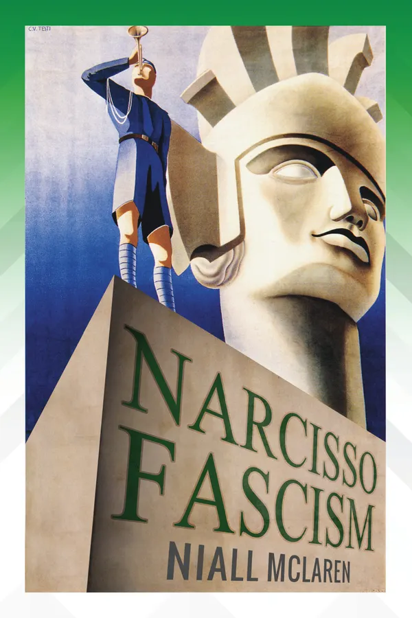 Narcisso-Fascism : The Psychopathology of Right-Wing Extremism