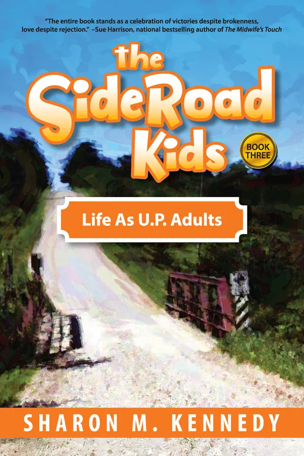 The SideRoad Kids - Book 3 : Life as U.P. Adults