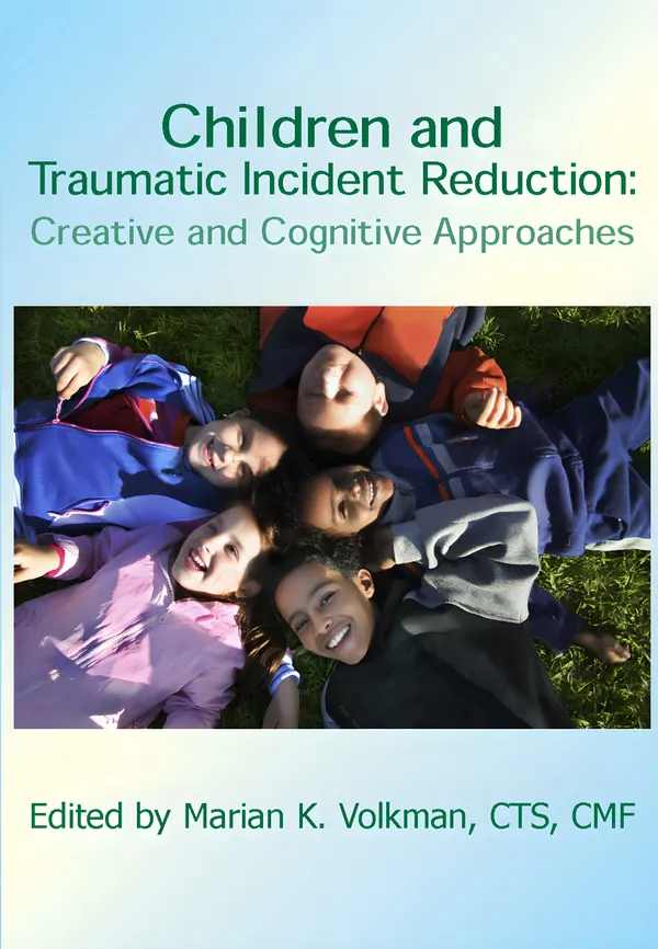 Children and Traumatic Incident Reduction : Creative and Cognitive Approaches