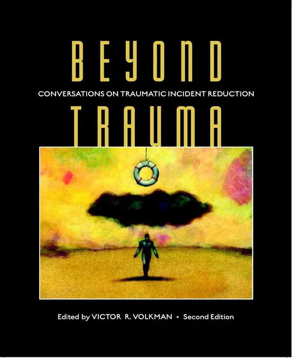 Beyond Trauma : Conversations on Traumatic Incident Reduction