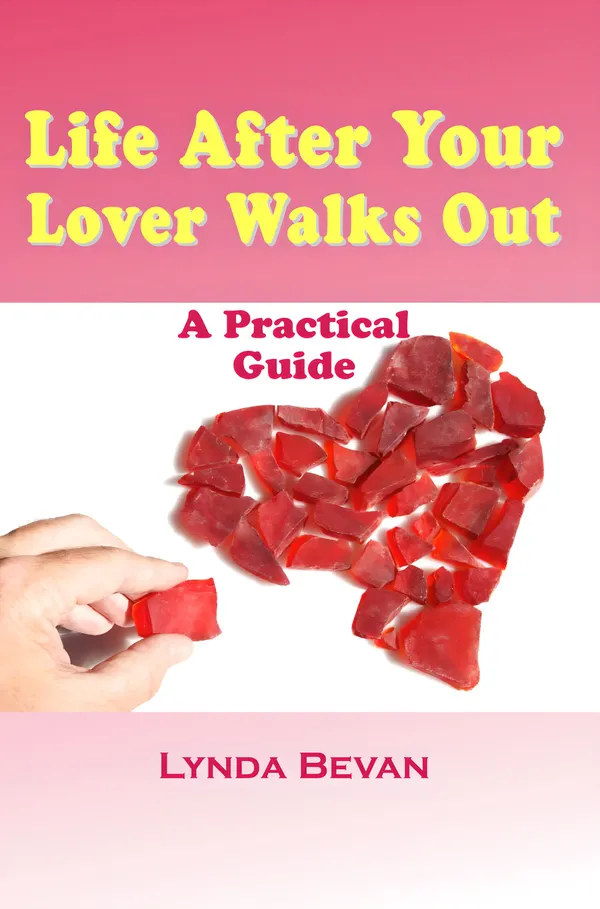 Life After Your Lover Walks Out : A Practical Guide