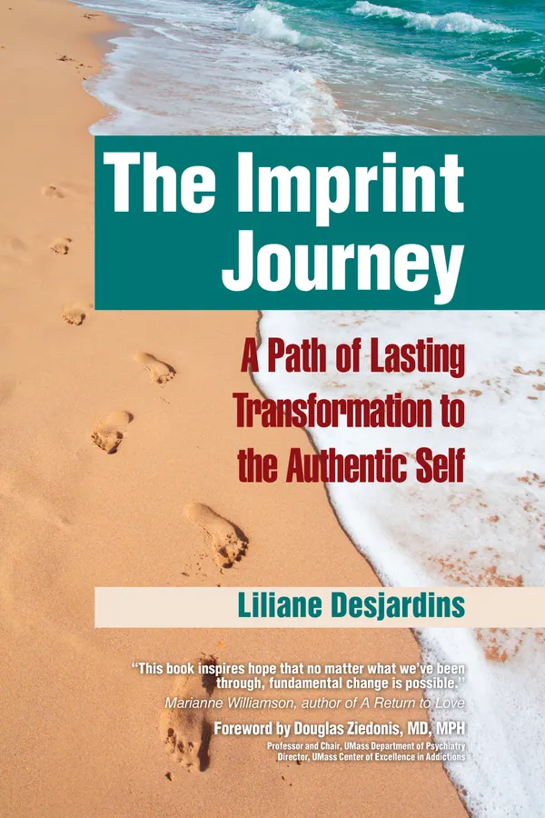 The Imprint Journey : A Path of Lasting Transformation Into Your Authentic Self