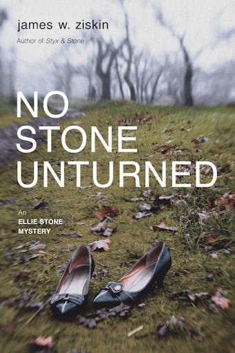 No Stone Unturned: An Ellie Stone Mystery
