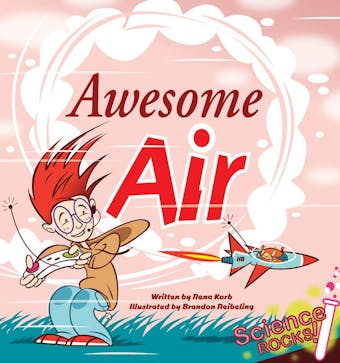 Science Rocks! #1: Awesome Air - undefined