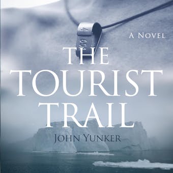 The Tourist Trail: Book One of the Across Oceans Trilogy - John Yunker