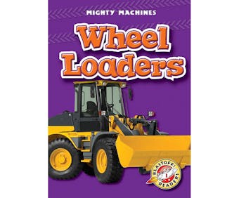 Wheel Loaders: Blastoff! Readers: Level 1 - undefined