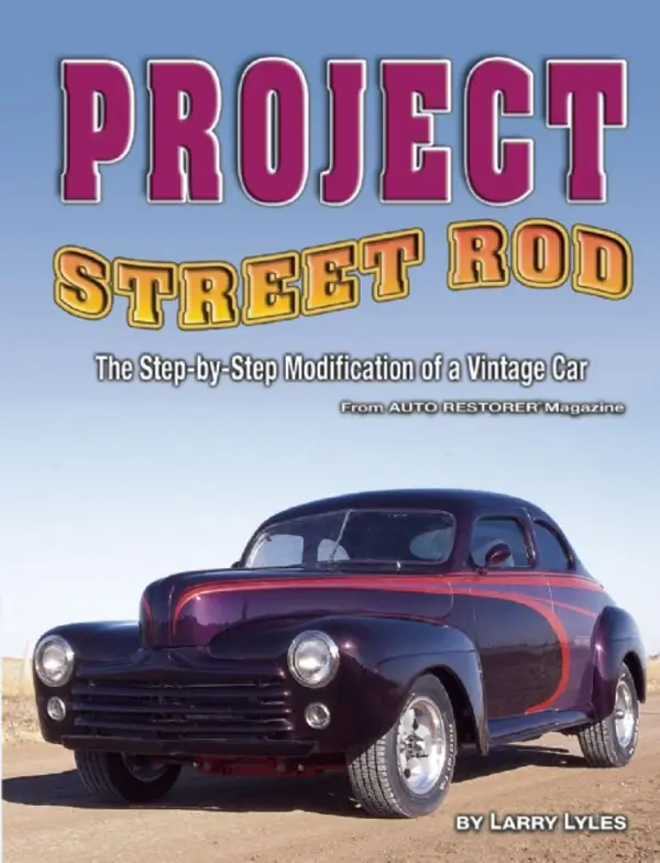 Project Street Rod : The Step-by-step Restoration of a Popular Vintage Car