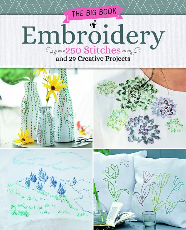 Big Book of Embroidery : 250 Stitches and 29 Creative Projects