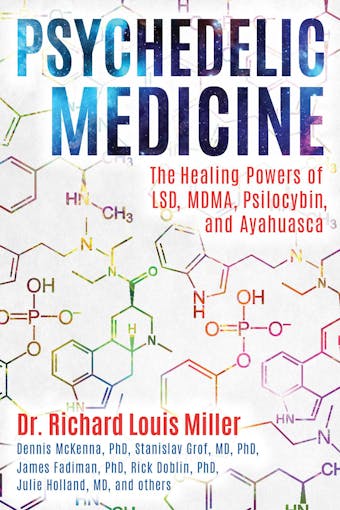 Psychedelic Medicine: The Healing Powers of LSD, MDMA, Psilocybin, and Ayahuasca - undefined