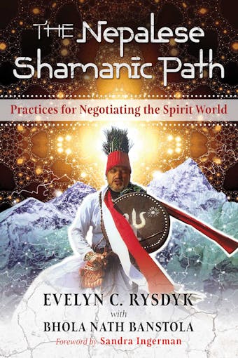 The Nepalese Shamanic Path: Practices for Negotiating the Spirit World - undefined