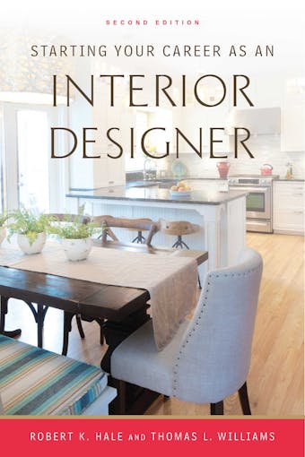 Starting Your Career as an Interior Designer - Robert K. Hale, Thomas L. Williams