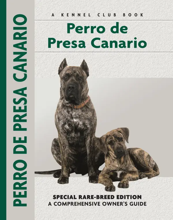 Perro De Presa Canario : Special Rare-Breed Edition : A Comprehensive Owner's Guide