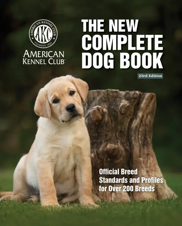 The New Complete Dog Book, 23rd Edition : Official Breed Standards and Profiles for Over 200 Breeds