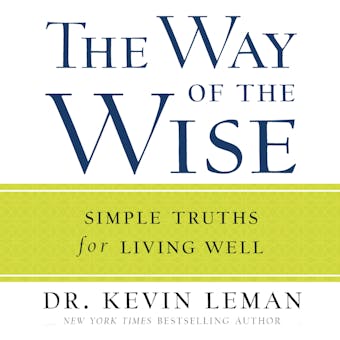 The Way of the Wise: Simple Truths for Living Well - Dr. Kevin Leman