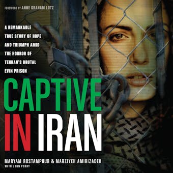 Captive in Iran: A Remarkable True Story of Hope and Triumph amid the Horror of Tehran's Brutal Evin Prison - undefined