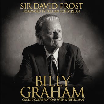 Billy Graham: Candid Conversations with a Public Man - David Frost