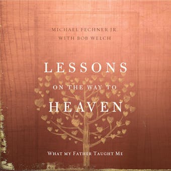 Lessons on the Way to Heaven: What My Father Taught Me - undefined
