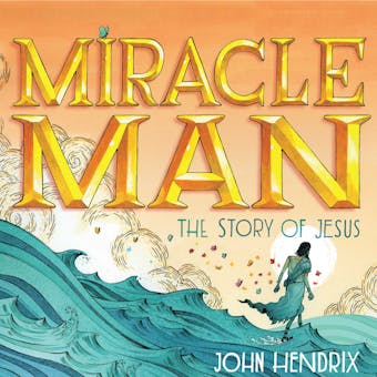 Miracle Man: The Story of Jesus - undefined