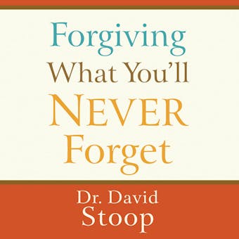 Forgiving What You'll Never Forget - undefined