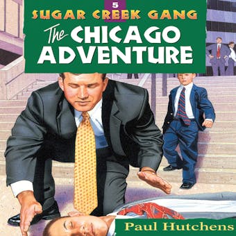 The Chicago Adventure: Sugar Creek Gang, Book 5 - undefined