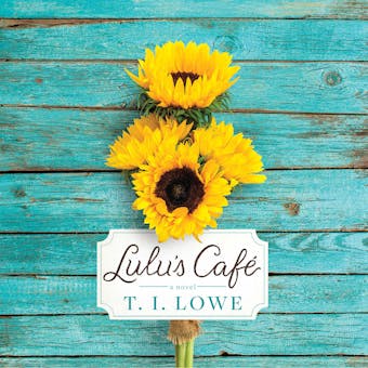 Lulu’s Café: A Novel - T.I. Lowe