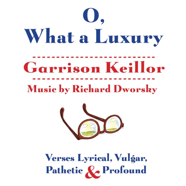 O, What a Luxury : Verses Lyrical, Vulgar, Pathetic & Profound