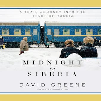 Midnight in Siberia: A Train Journey into the Heart of Russia - undefined