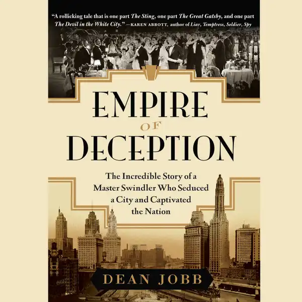 Empire of Deception : The Incredible Story of a Master Swindler Who Seduced a City and Captivated the Nation