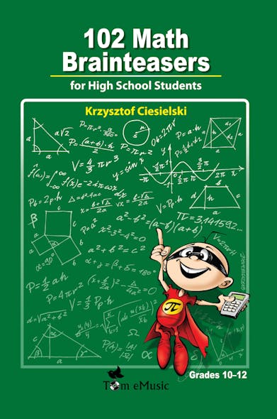 102 Math Brainteasers For High School Students : Arithmetic, Algebra And Geometry Brain Teasers, Puzzles, Games And Problems With Solution
