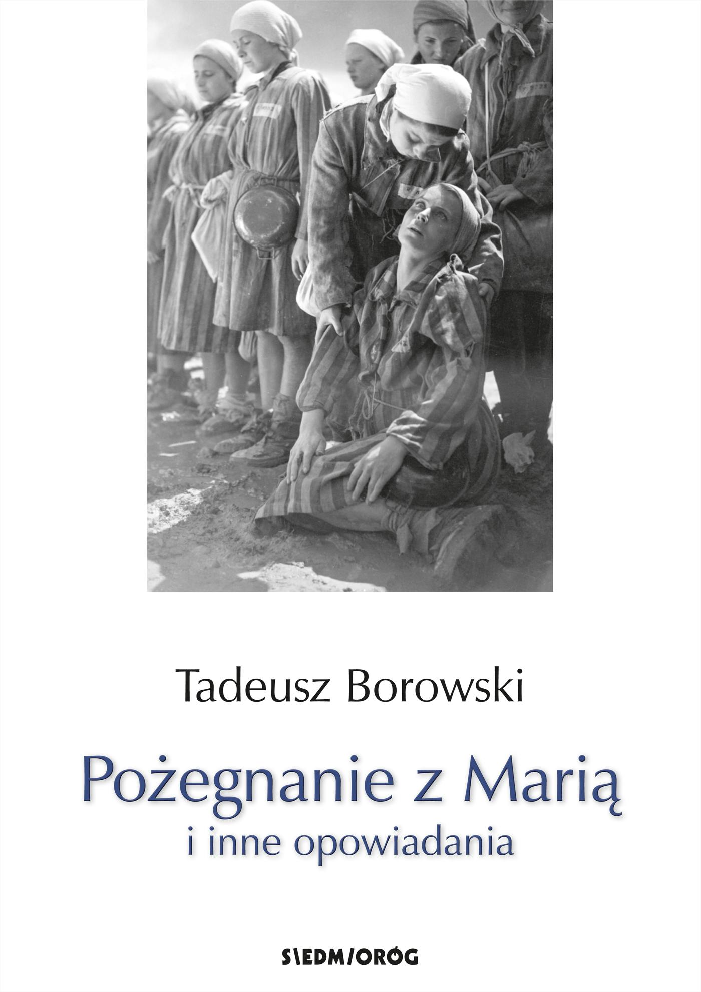 Pożegnanie z Marią i inne opowiadania | Tadeusz Borowski