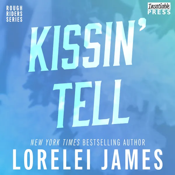 Kissin' Tell - Rough Riders, Book 13 (Unabridged)
