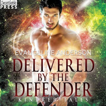 Delivered by the Defender - A Kindred Tales Novel (Unabridged) - Evangeline Anderson