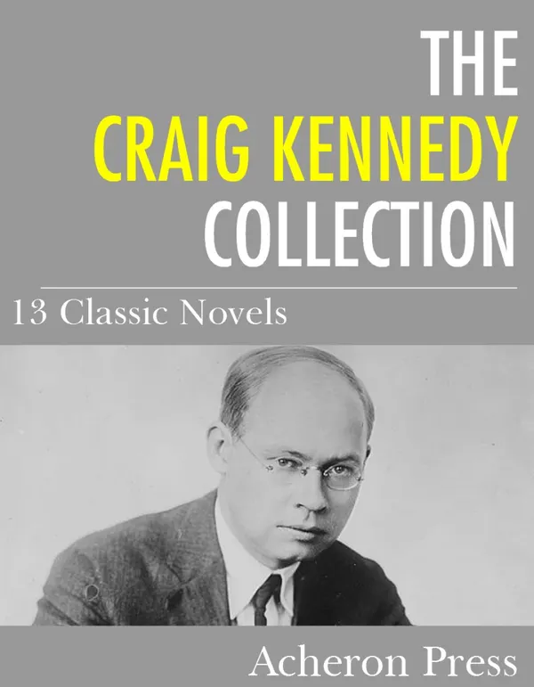 The Craig Kennedy Collection : 13 Classic Novels