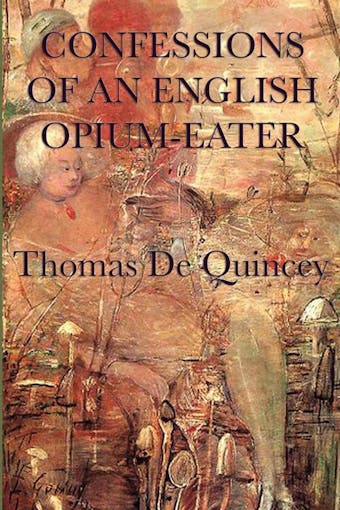 Confessions of an English Opium-Eater - Thomas DeQuincey